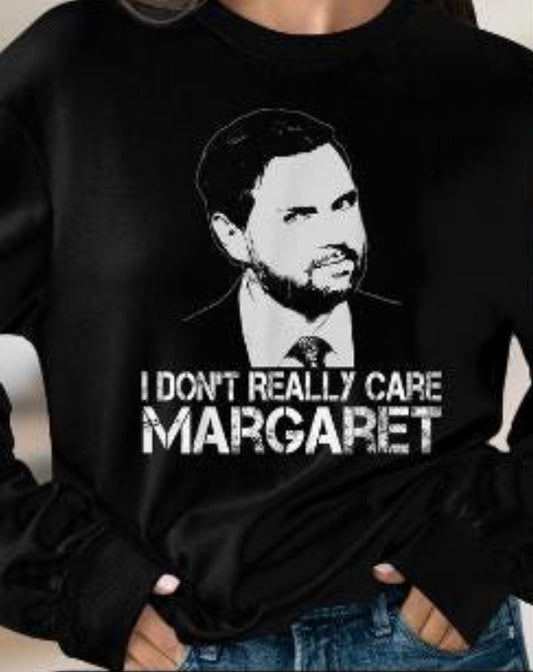 I don’t care Margaret shirt