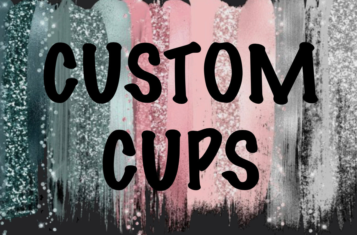 CUSTOM CUP ORDER